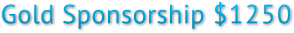 Gold Sponsorship $1250 Gold Sponsorship $1250